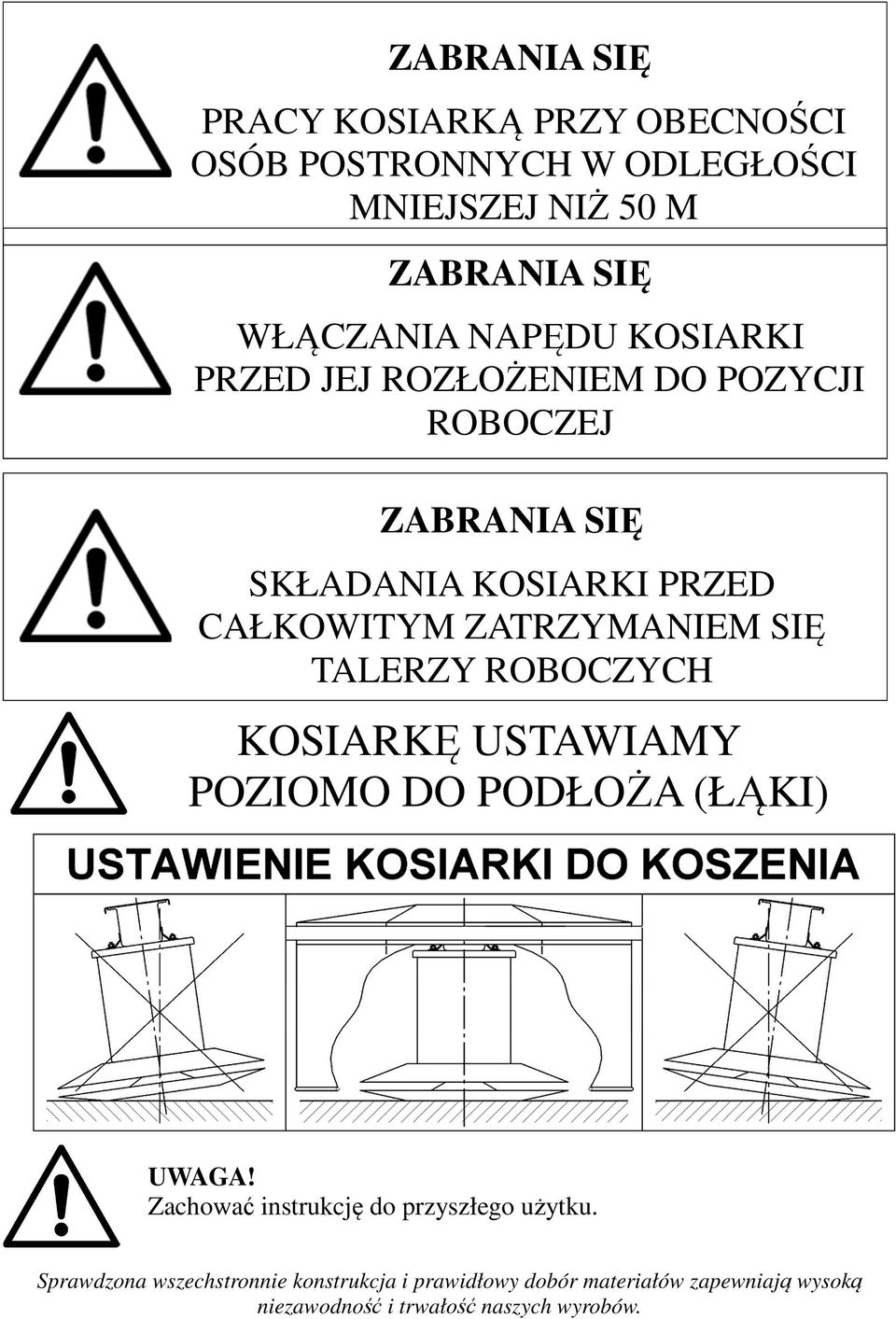 SIĘ TALERZY ROBOCZYCH KOSIARKĘ USTAWIAMY POZIOMO DO PODŁOŻA (ŁĄKI) UWAGA! Zachować instrukcję do przyszłego użytku.