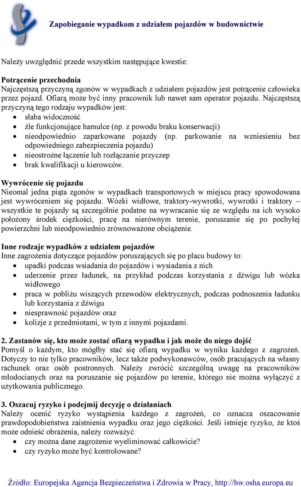 z powodu braku konserwacji) nieodpowiednio zaparkowane pojazdy (np.