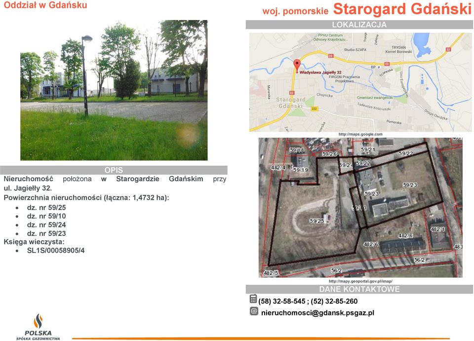 nieruchomości (łączna: 1,4732 ha): dz nr 59/25 dz nr 59/10 dz nr 59/24