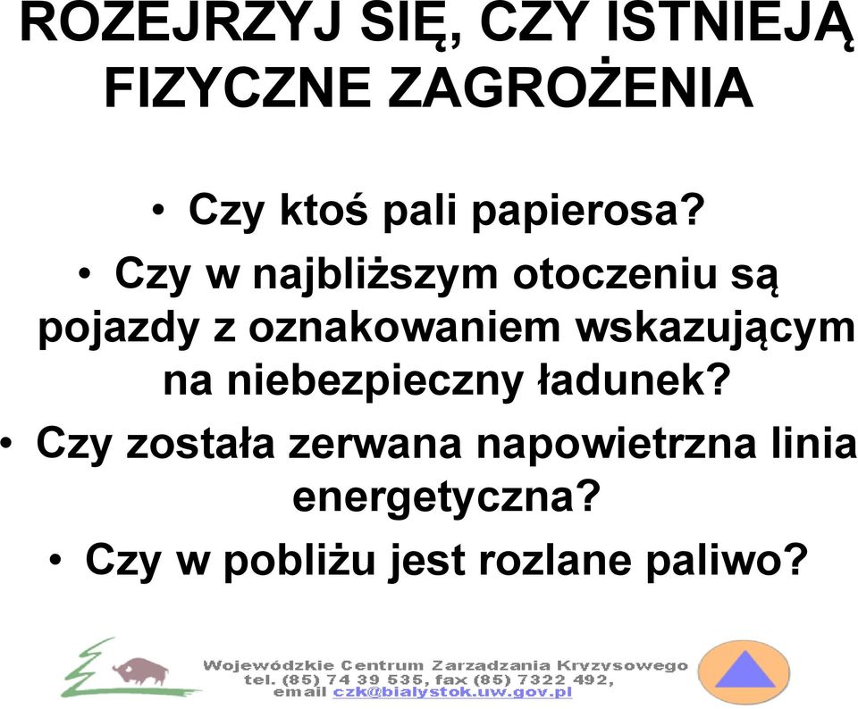 Czy w najbliższym otoczeniu są pojazdy z oznakowaniem