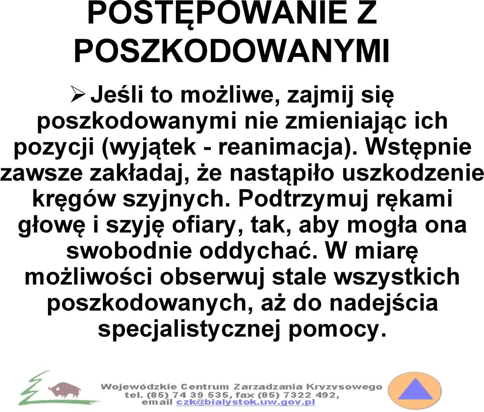 Wstępnie zawsze zakładaj, że nastąpiło uszkodzenie kręgów szyjnych.