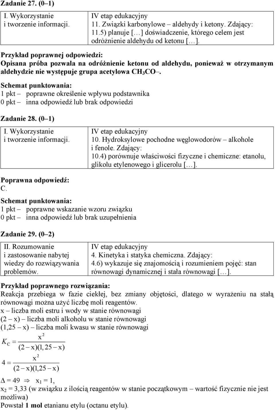 1 pkt poprawne określenie wpływu podstawnika Zadanie 28. (0 1) 10. Hydroksylowe pochodne węglowodorów alkohole i fenole. Zdający: 10.