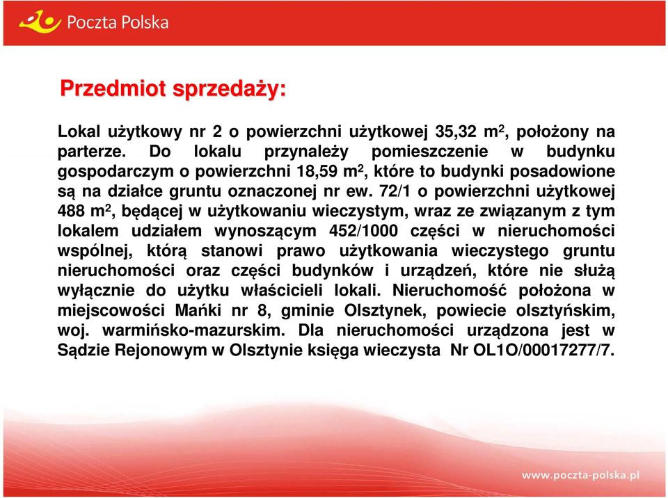 72/1 o powierzchni użytkowej 488 m 2, będącej w użytkowaniu wieczystym, wraz ze związanym z tym lokalem udziałem wynoszącym 452/1000 części w nieruchomości wspólnej, którą stanowi prawo