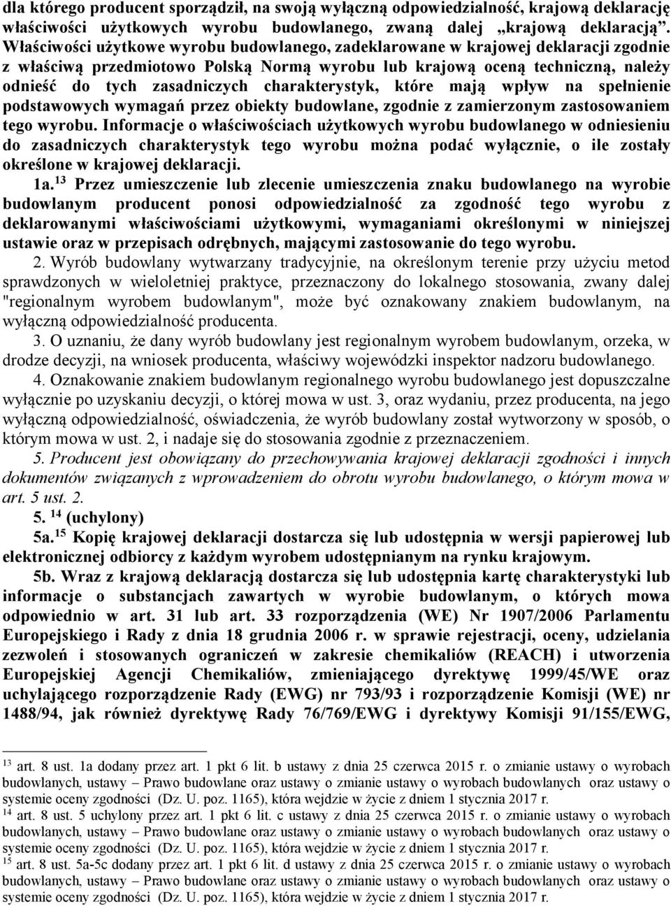 charakterystyk, które mają wpływ na spełnienie podstawowych wymagań przez obiekty budowlane, zgodnie z zamierzonym zastosowaniem tego wyrobu.