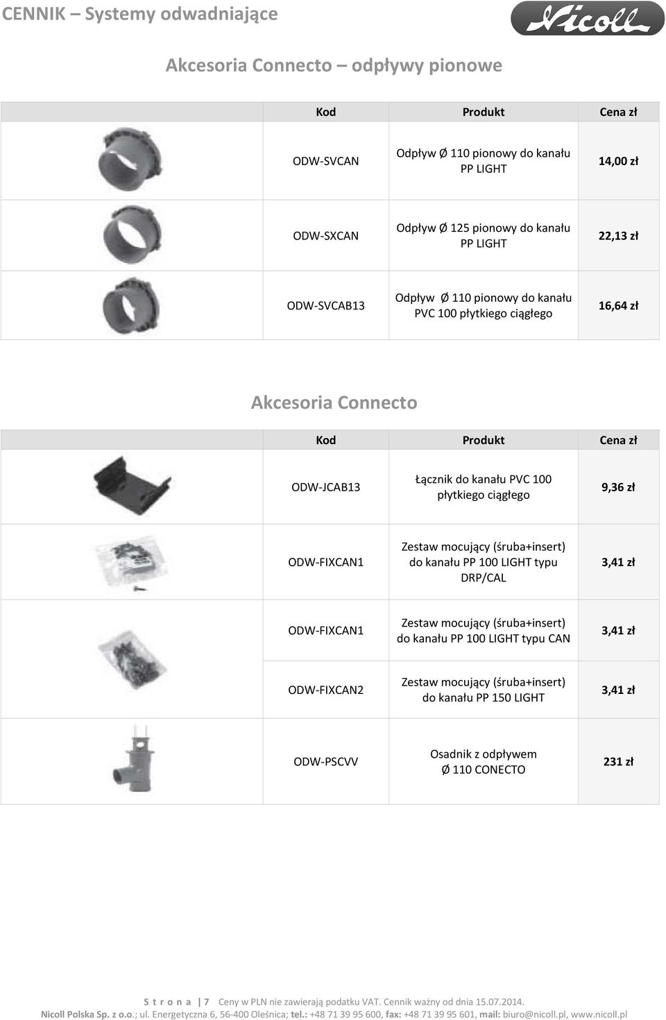 (śruba+insert) do kanału PP 100 LIGHT typu DRP/CAL 3,41 zł ODW-FIXCAN1 Zestaw mocujący (śruba+insert) do kanału PP 100 LIGHT typu CAN 3,41 zł ODW-FIXCAN2 Zestaw mocujący