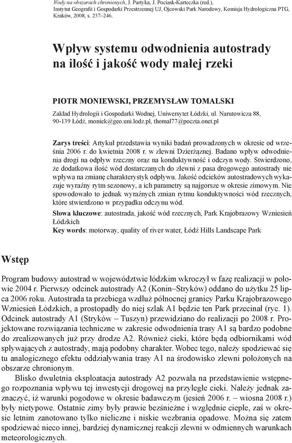 Narutowicza 88, 90-139 Łódź, moniek@geo.uni.lodz.pl, thomal77@poczta.onet.pl Zarys treści: Artykuł przedstawia wyniki badań prowadzonych w okresie od września 2006 r. do kwietnia 2008 r.