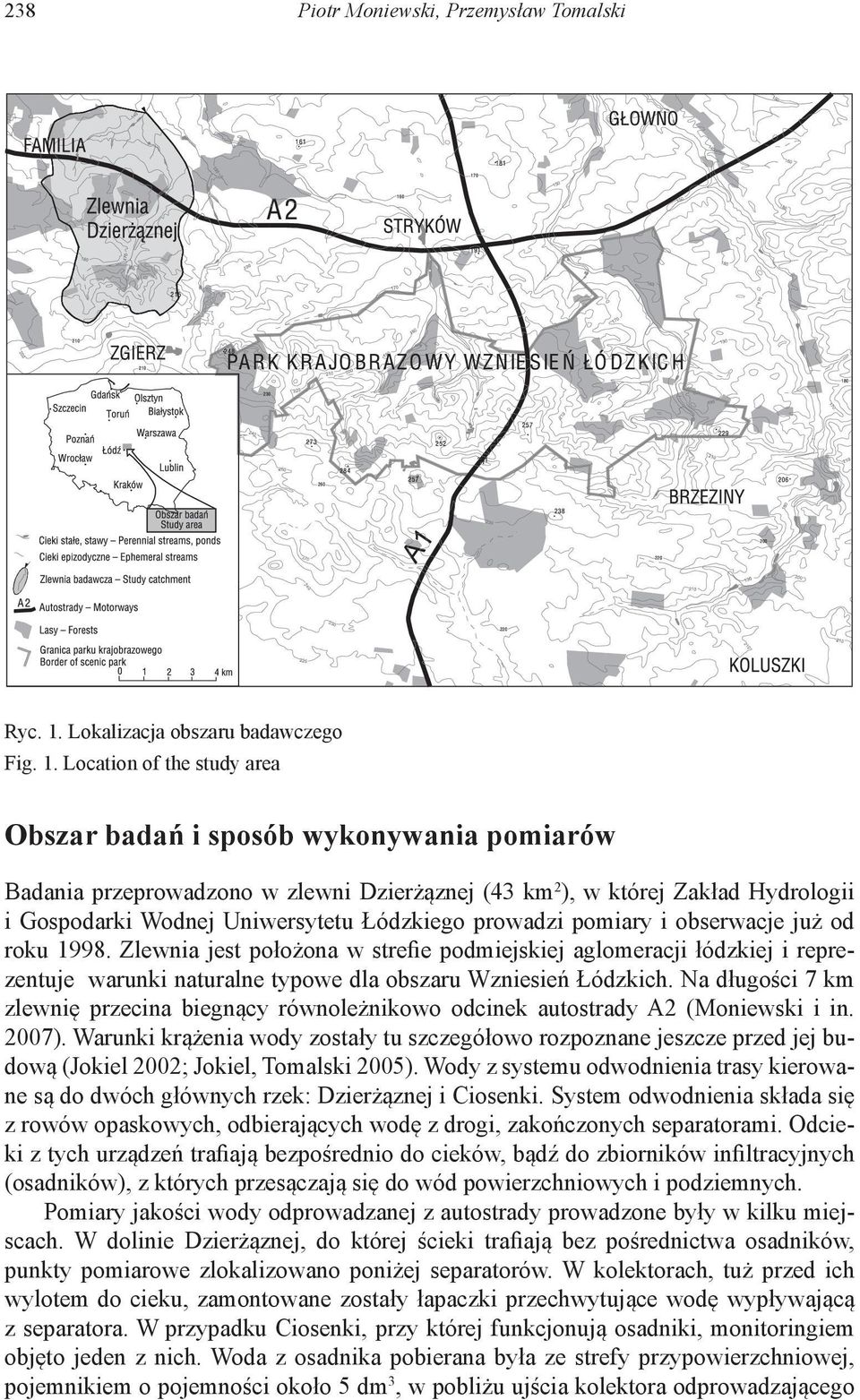 Location of the study area Obszar badań i sposób wykonywania pomiarów Badania przeprowadzono w zlewni Dzierżąznej (43 km 2 ), w której Zakład Hydrologii i Gospodarki Wodnej Uniwersytetu Łódzkiego