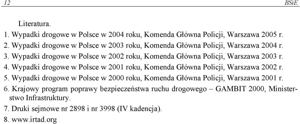 Wypadki drogowe w Polsce w 2001 roku, Komenda Główna Policji, Warszawa 2002 r. 5.