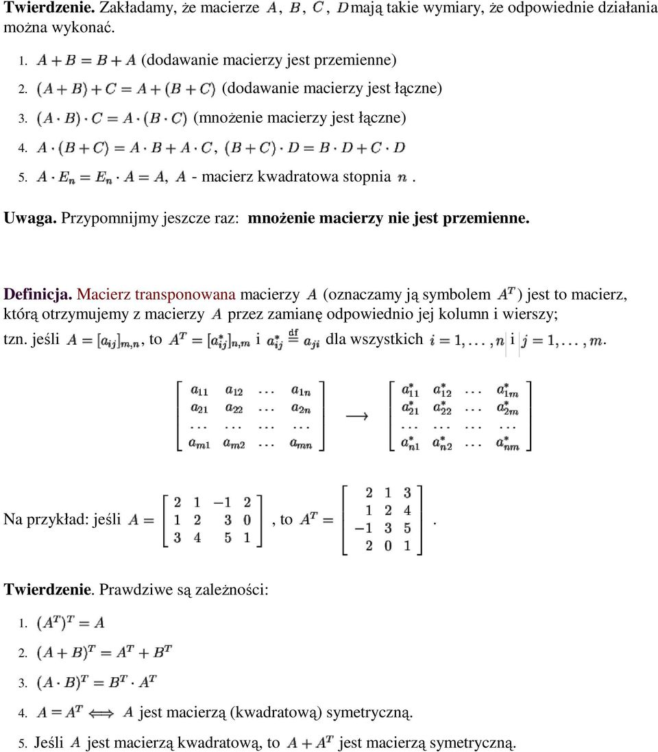 Przypomnijmy jeszcze raz: mnoŝenie macierzy nie jest przemienne. Definicja.