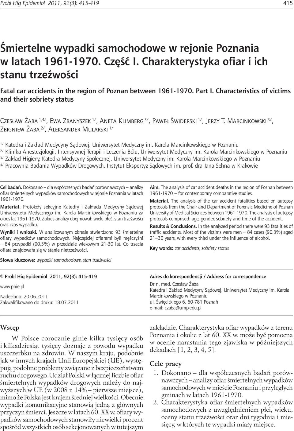 Part I. Characteristics of victims and their sobriety status Czesław Żaba 1,4/, Ewa Zbanyszek 1/, Aneta Klimberg 3/, Paweł Świderski 1/, Jerzy T.