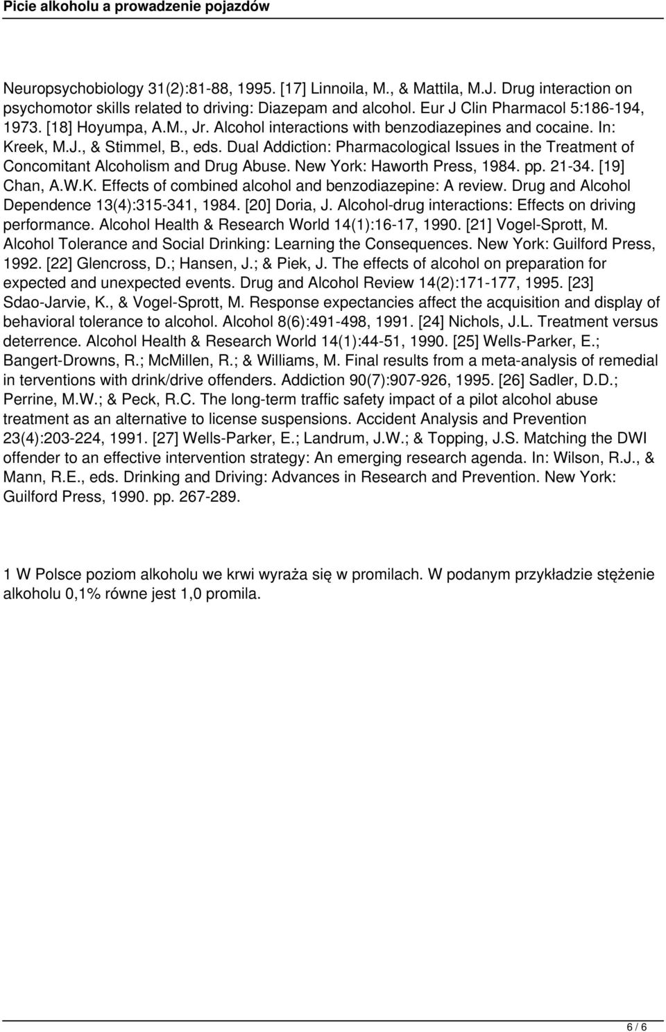 Dual Addiction: Pharmacological Issues in the Treatment of Concomitant Alcoholism and Drug Abuse. New York: Haworth Press, 1984. pp. 21-34. [19] Chan, A.W.K.