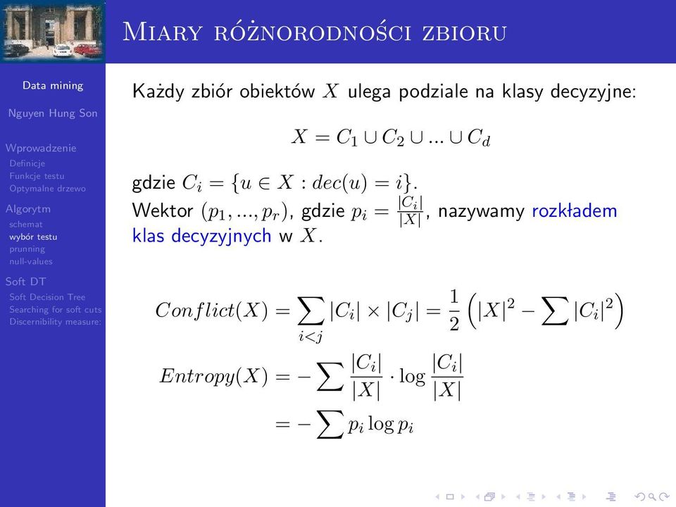 .., p r ), gdzie p i = C i X, nazywamy rozk ladem klas decyzyjnych w X.