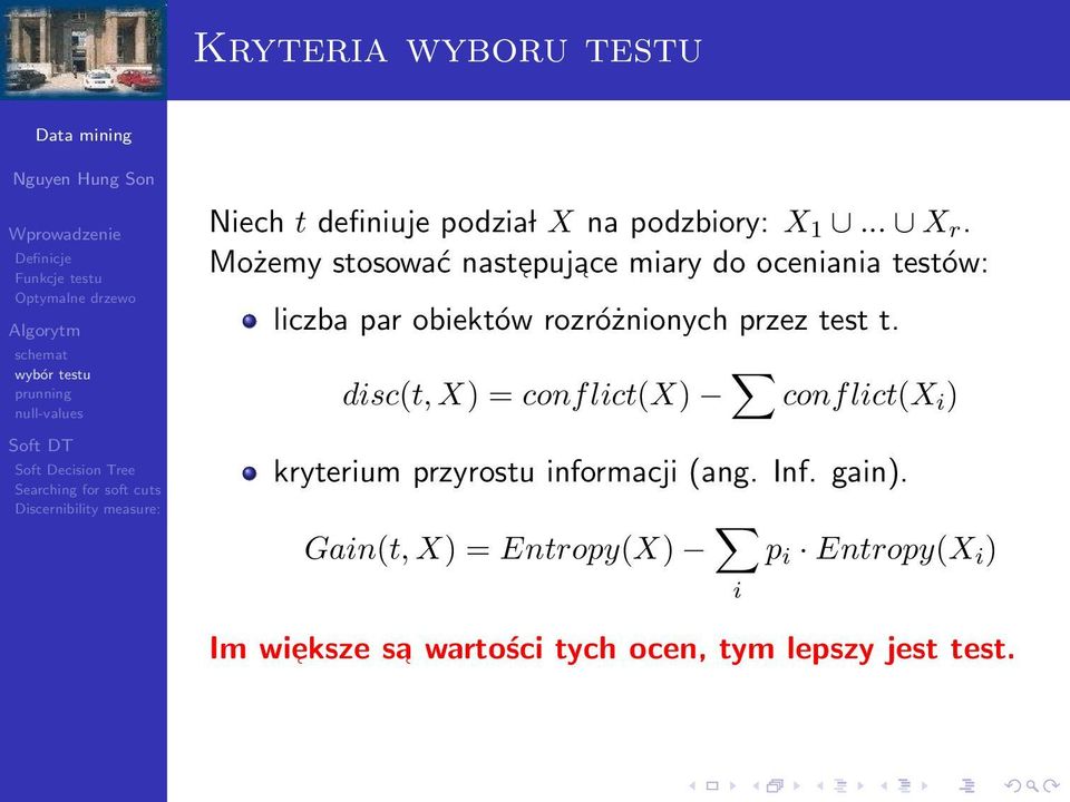 przez test t. disc(t, X) = conflict(x) conflict(x i ) kryterium przyrostu informacji (ang.