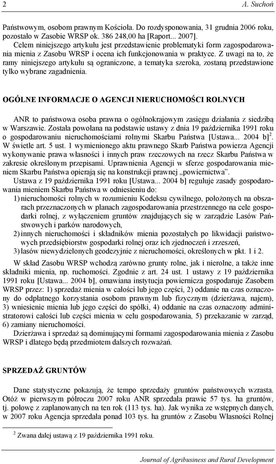 Z uwagi na to, że ramy niniejszego artykułu są ograniczone, a tematyka szeroka, zostaną przedstawione tylko wybrane zagadnienia.