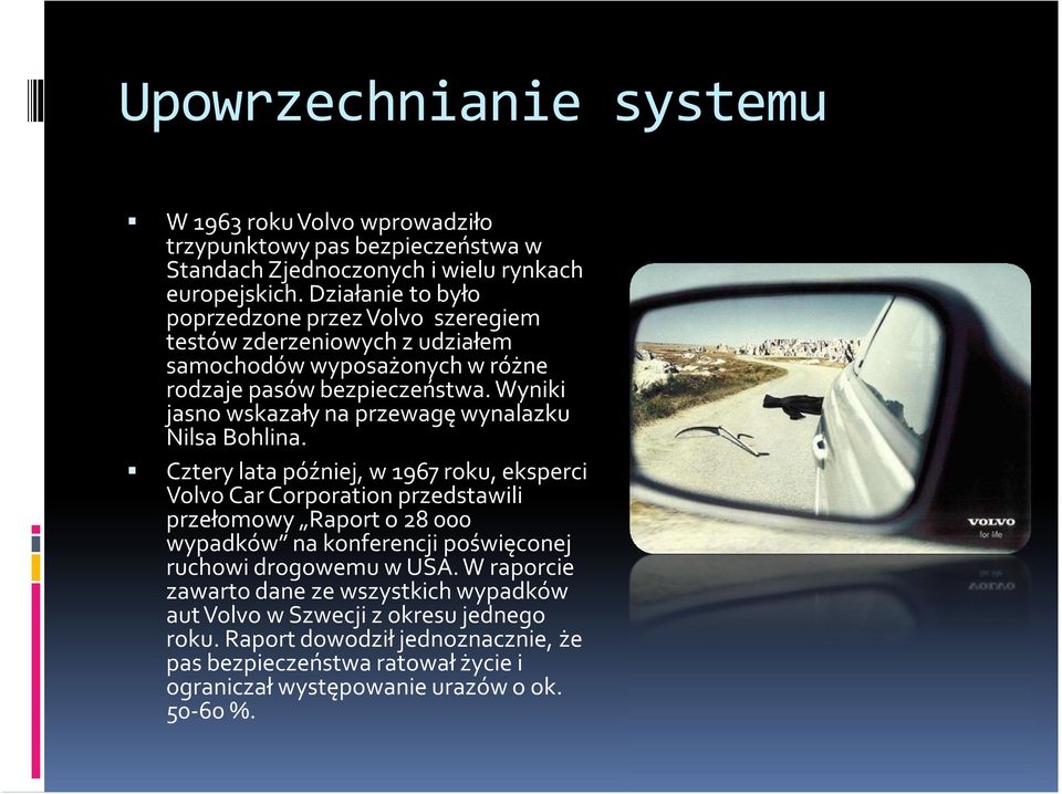 Wyniki jasno wskazały na przewagę wynalazku Nilsa Bohlina.