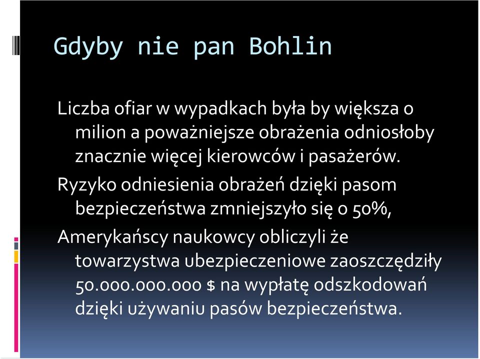 Ryzyko odniesienia obrażeń dzięki pasom bezpieczeństwa zmniejszyło się o 50%, Amerykańscy