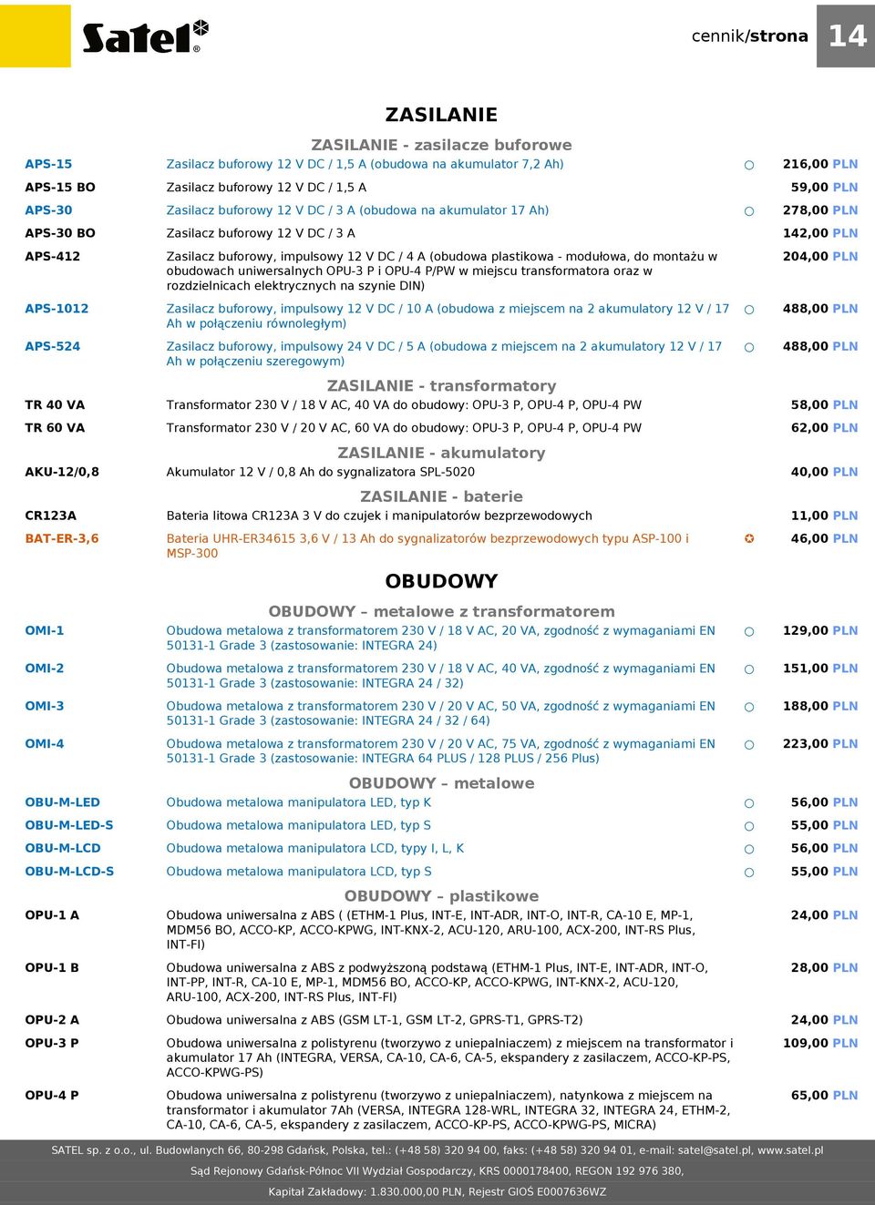 modułowa, do montażu w obudowach uniwersalnych OPU-3 P i OPU-4 P/PW w miejscu transformatora oraz w rozdzielnicach elektrycznych na szynie DIN) 142,00 PLN 204,00 PLN APS-1012 Zasilacz buforowy,