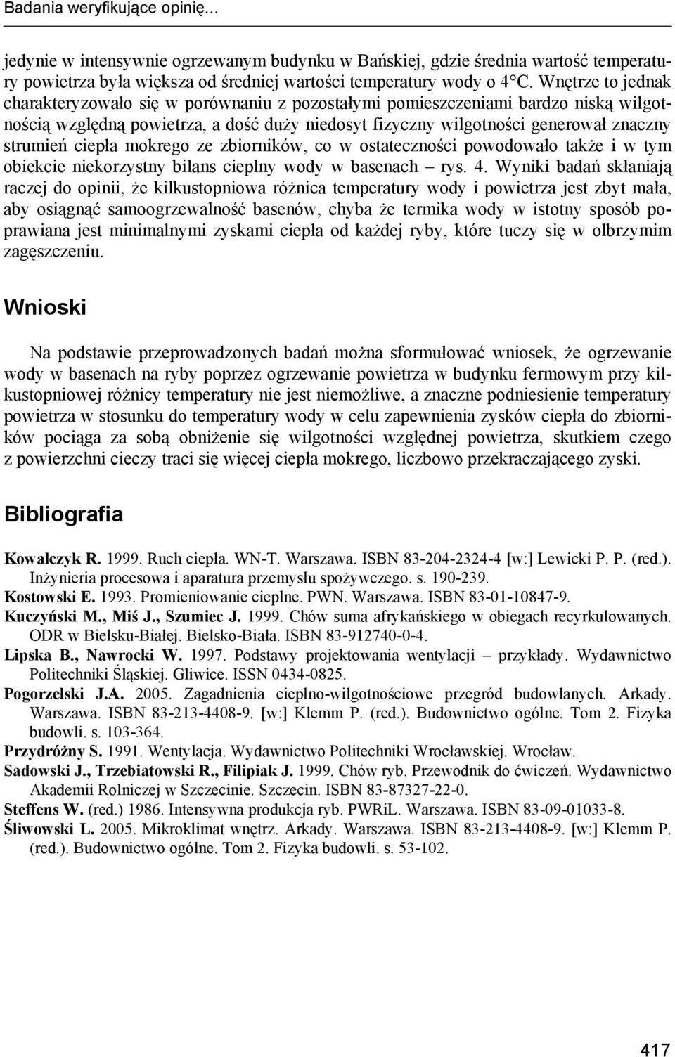 ciepła mokrego ze zbiorników, co w ostateczności powodowało także i w tym obiekcie niekorzystny bilans cieplny wody w basenach rys. 4.