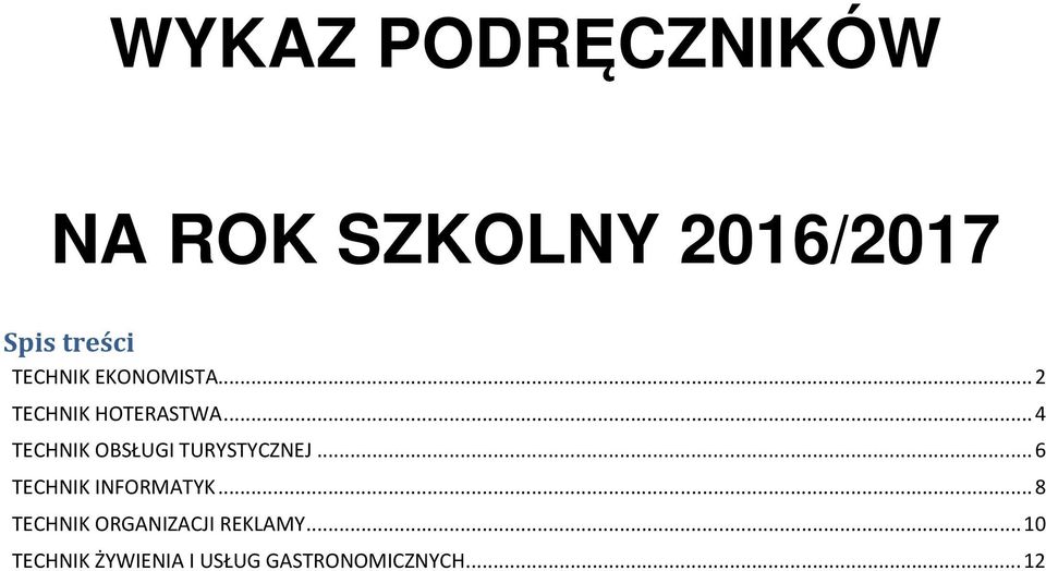 ..4 TECHNK OBSŁUG TURYSTYCZNEJ...6 TECHNK NFORMATYK.