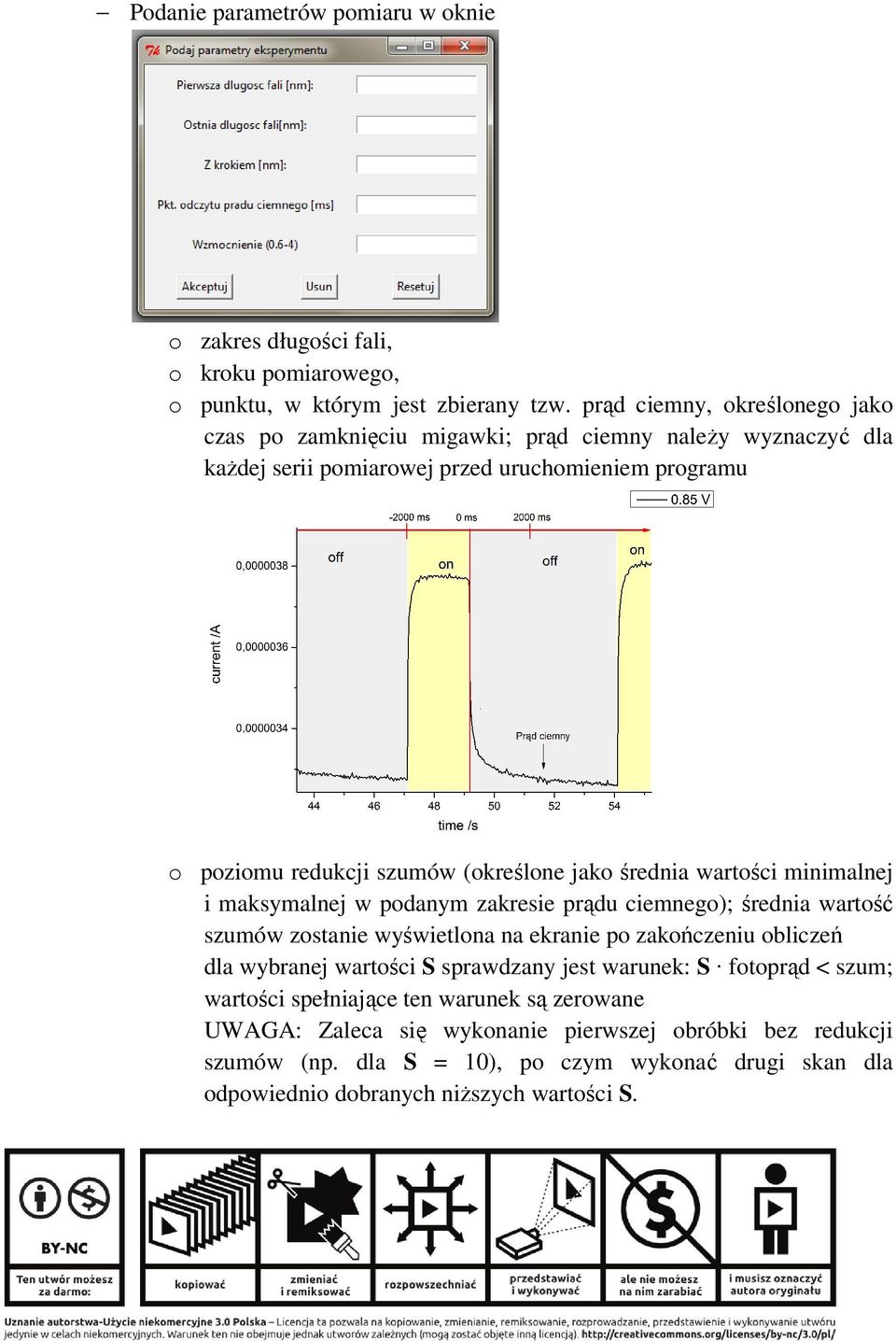 jako średnia wartości minimalnej i maksymalnej w podanym zakresie prądu ciemnego); średnia wartość szumów zostanie wyświetlona na ekranie po zakończeniu obliczeń dla wybranej