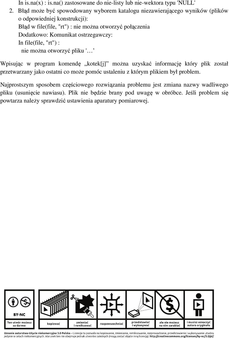 Komunikat ostrzegawczy: In file(file, "rt") : nie moŝna otworzyć pliku ' Wpisując w program komendę kotek[j] moŝna uzyskać informację który plik został przetwarzany jako ostatni