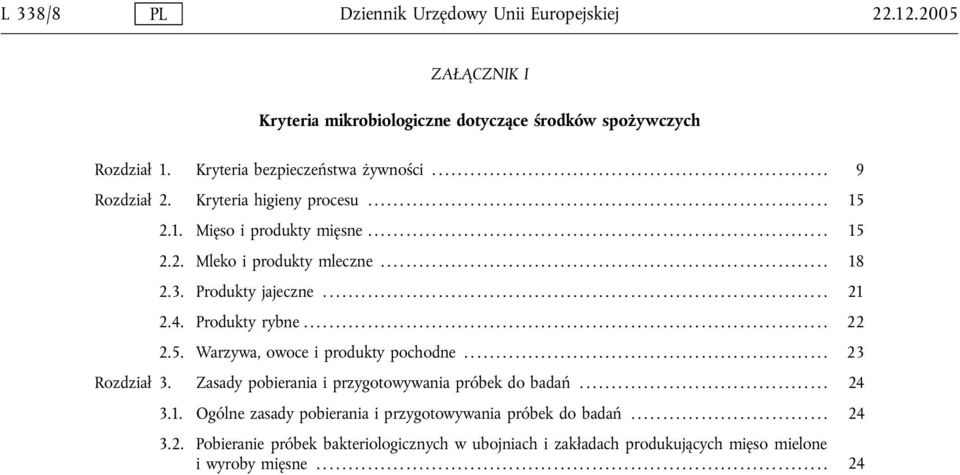 Produkty jajeczne... 21 2.4. Produkty rybne... 22 2.5. Warzywa, owoce i produkty pochodne... 23 Rozdział 3. Zasady pobierania i przygotowywania próbek do badań.