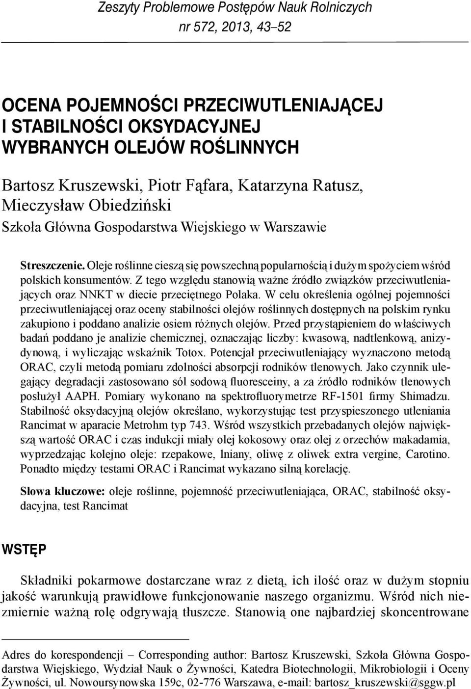 Z tego względu stanowią ważne źródło związków przeciwutleniających oraz NNKT w diecie przeciętnego Polaka.