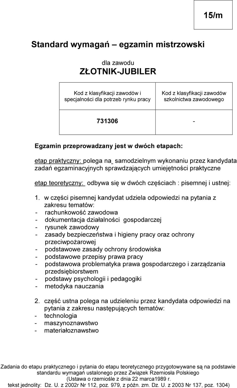 e t ap p r ak t y c zny : p ole g a na s am odzi e lny m wy k onani u p r ze z k andy dat a zadań e g zam i nac y j ny c h s p r awdzaj ą c y c h um i e j ę t noś c i p r ak t y c zne e t ap t e or e