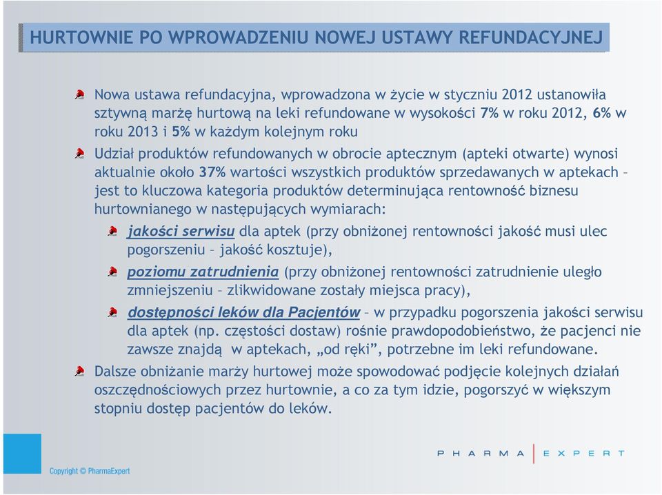 kluczowa kategoria produktów determinująca rentowność biznesu hurtownianego w następujących wymiarach: jakości serwisu dla aptek (przy obniżonej rentowności jakość musi ulec pogorszeniu jakość