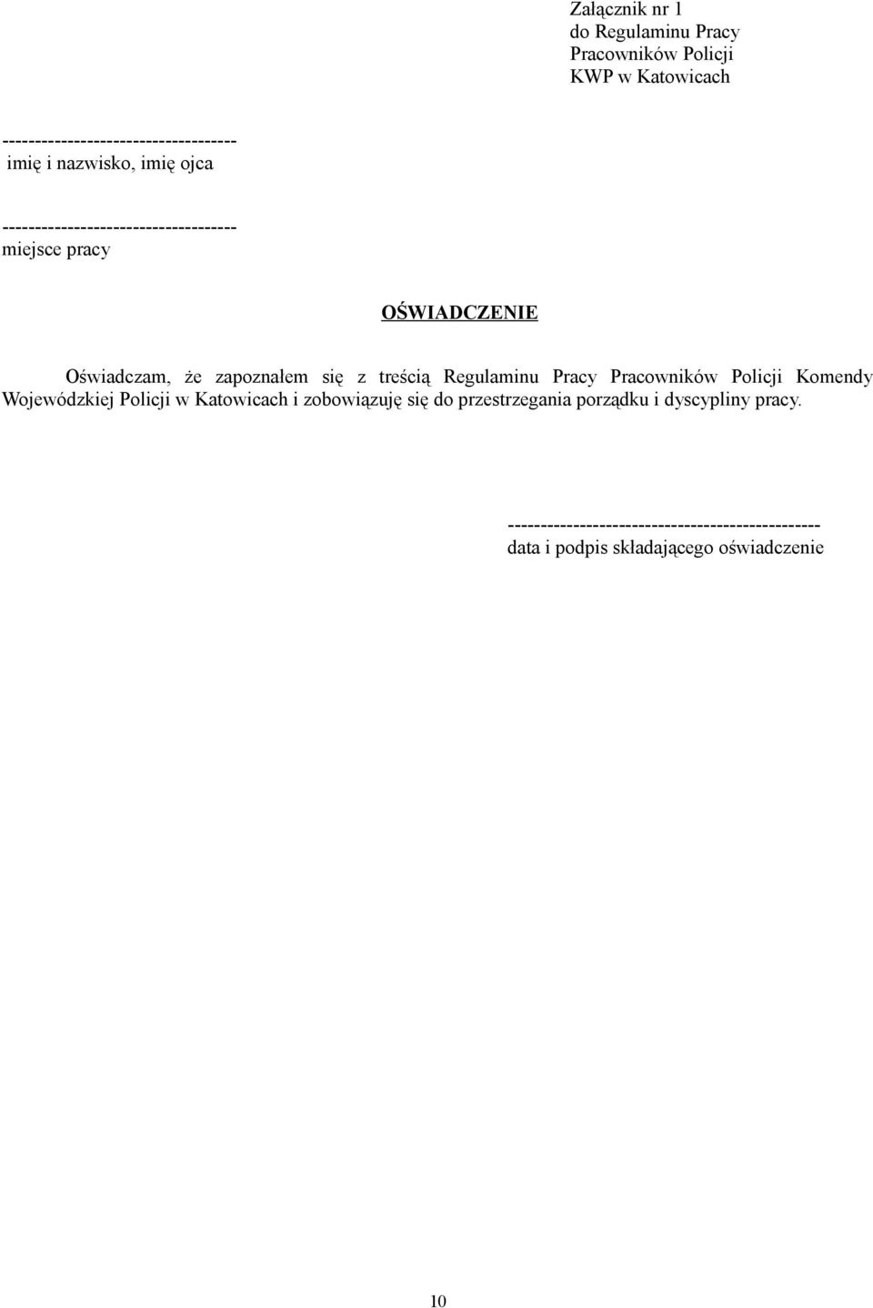 treścią Regulaminu Pracy Pracowników Policji Komendy Wojewódzkiej Policji w Katowicach i zobowiązuję się do