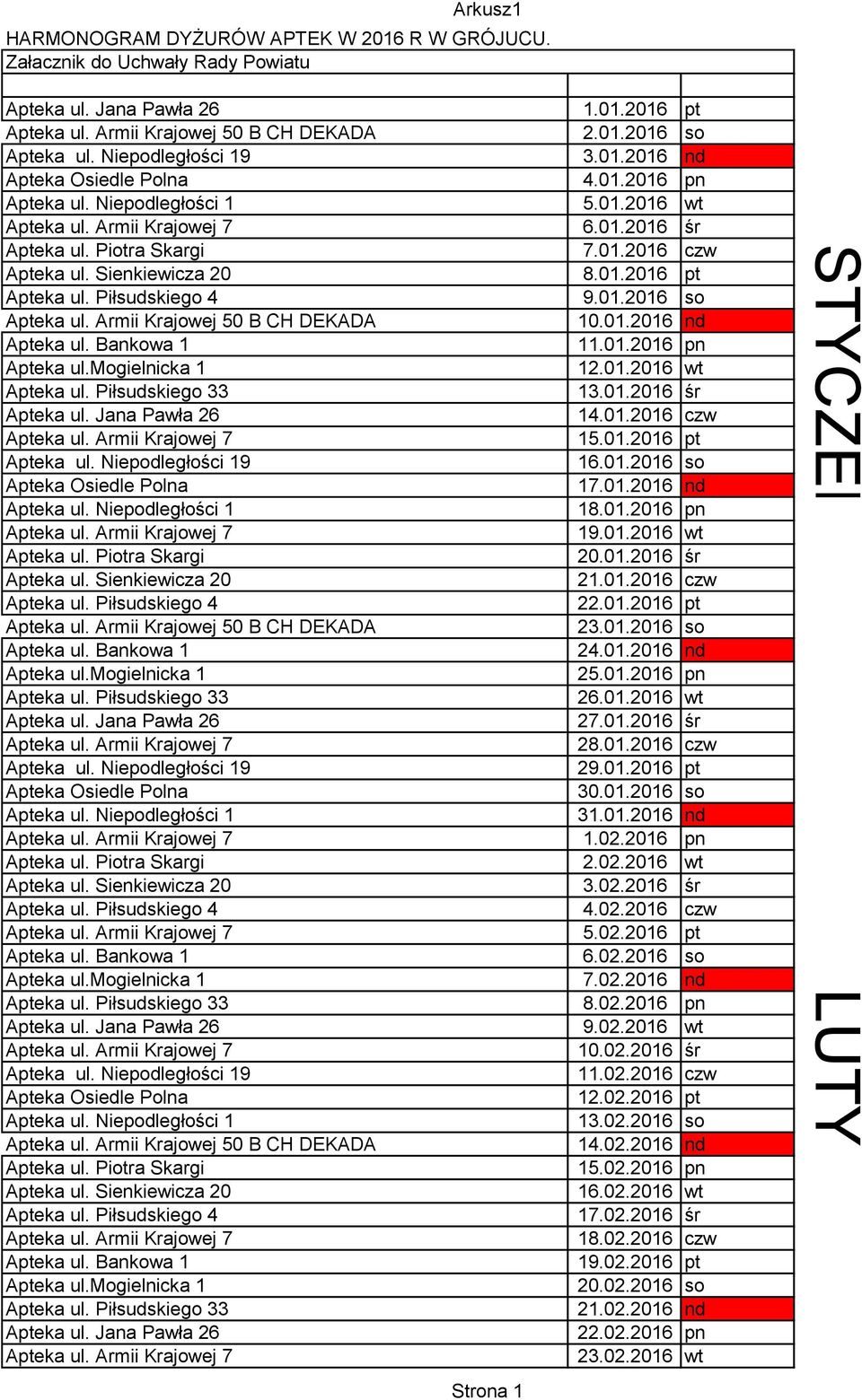 01.2016 so 24.01.2016 nd 25.01.2016 pn 26.01.2016 wt 27.01.2016 śr 28.01.2016 czw 29.01.2016 pt 30.01.2016 so 31.01.2016 nd 1.02.2016 pn 2.02.2016 wt 3.02.2016 śr 4.02.2016 czw 5.02.2016 pt 6.02.2016 so 7.