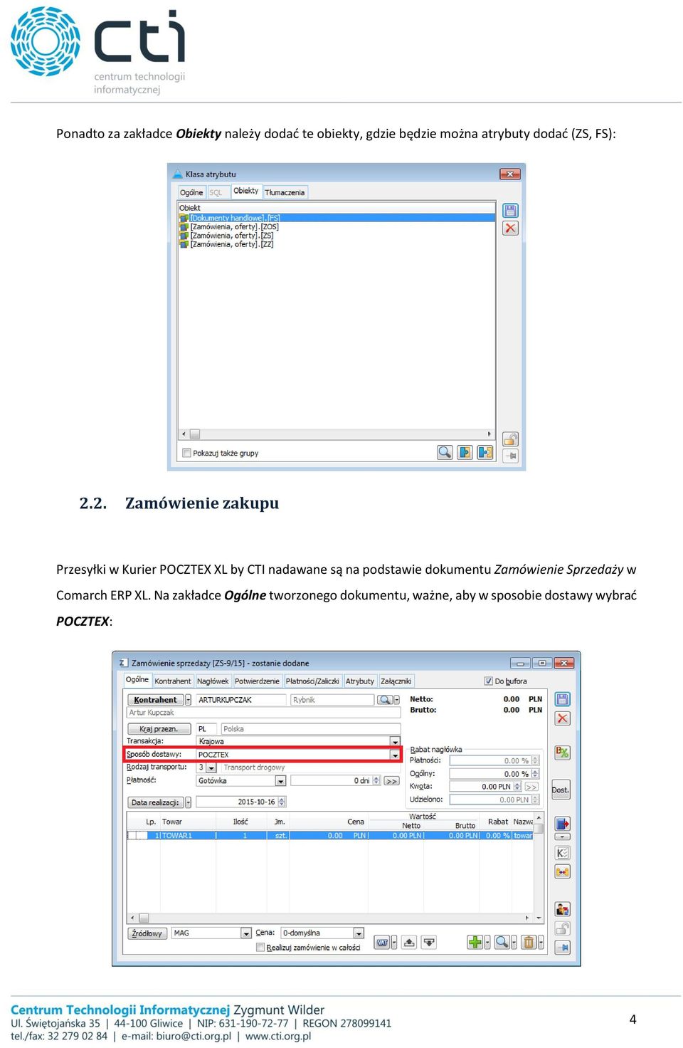 2. Zamówienie zakupu Przesyłki w Kurier POCZTEX XL by CTI nadawane są na