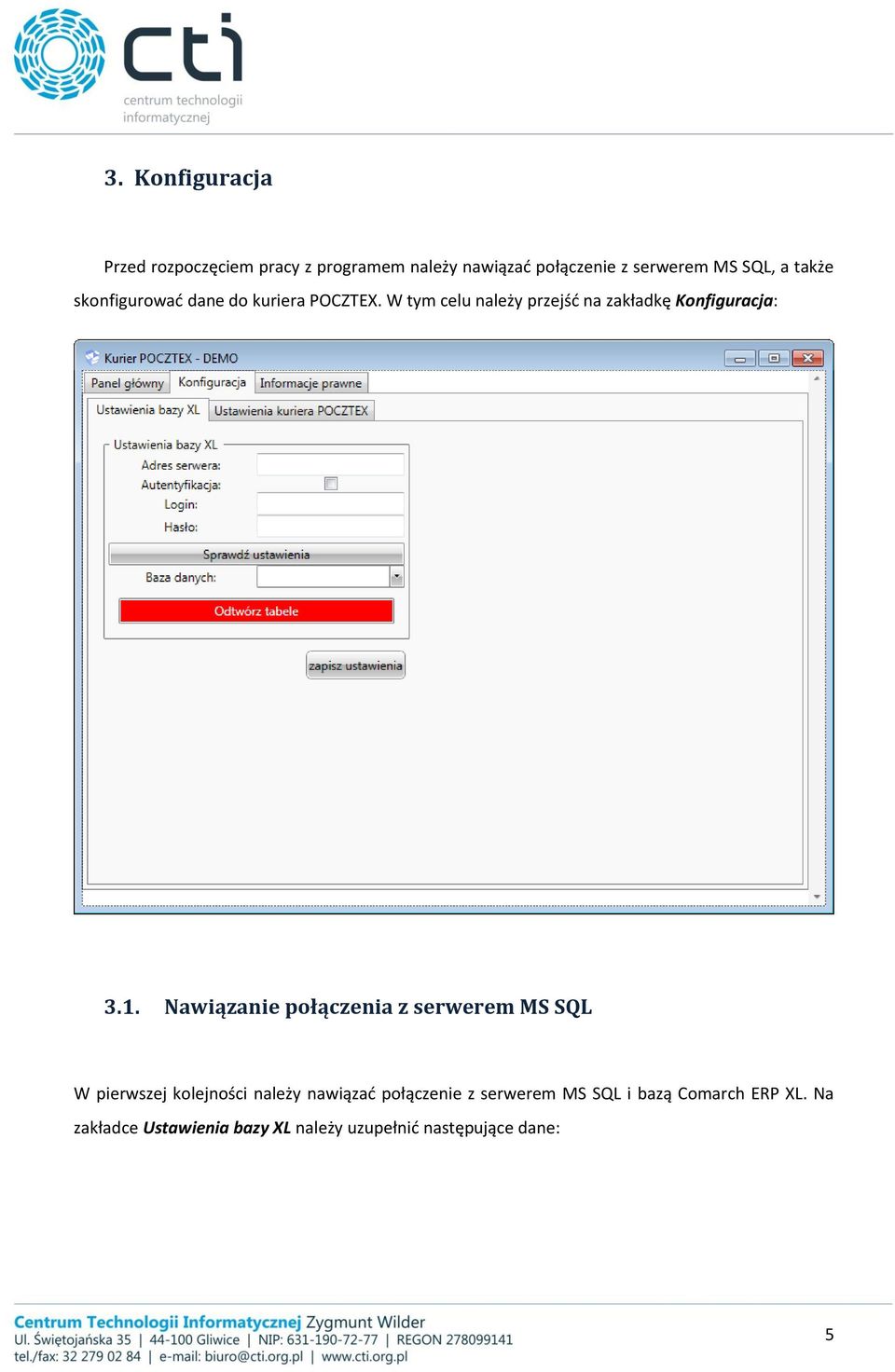 Nawiązanie połączenia z serwerem MS SQL W pierwszej kolejności należy nawiązać połączenie z serwerem