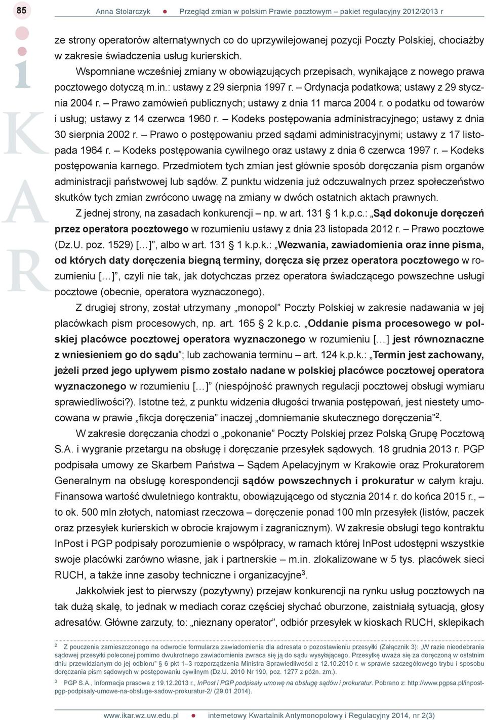 Prawo zamówień publicznych; ustawy z dnia 11 marca 2004 r. o podatku od towarów i usług; ustawy z 14 czerwca 1960 r. Kodeks postępowania administracyjnego; ustawy z dnia 30 sierpnia 2002 r.