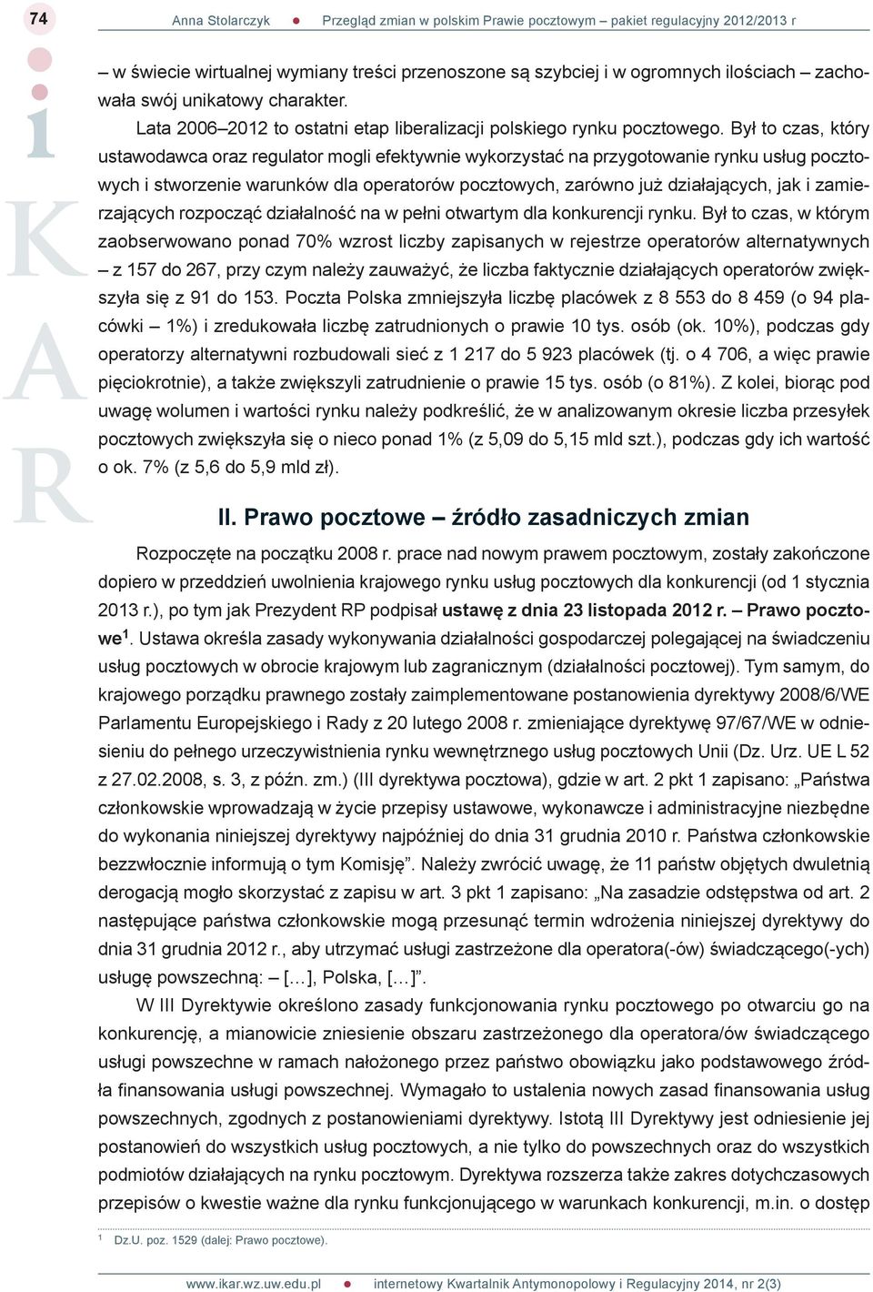 zamierzających rozpocząć działalność na w pełni otwartym dla konkurencji rynku.