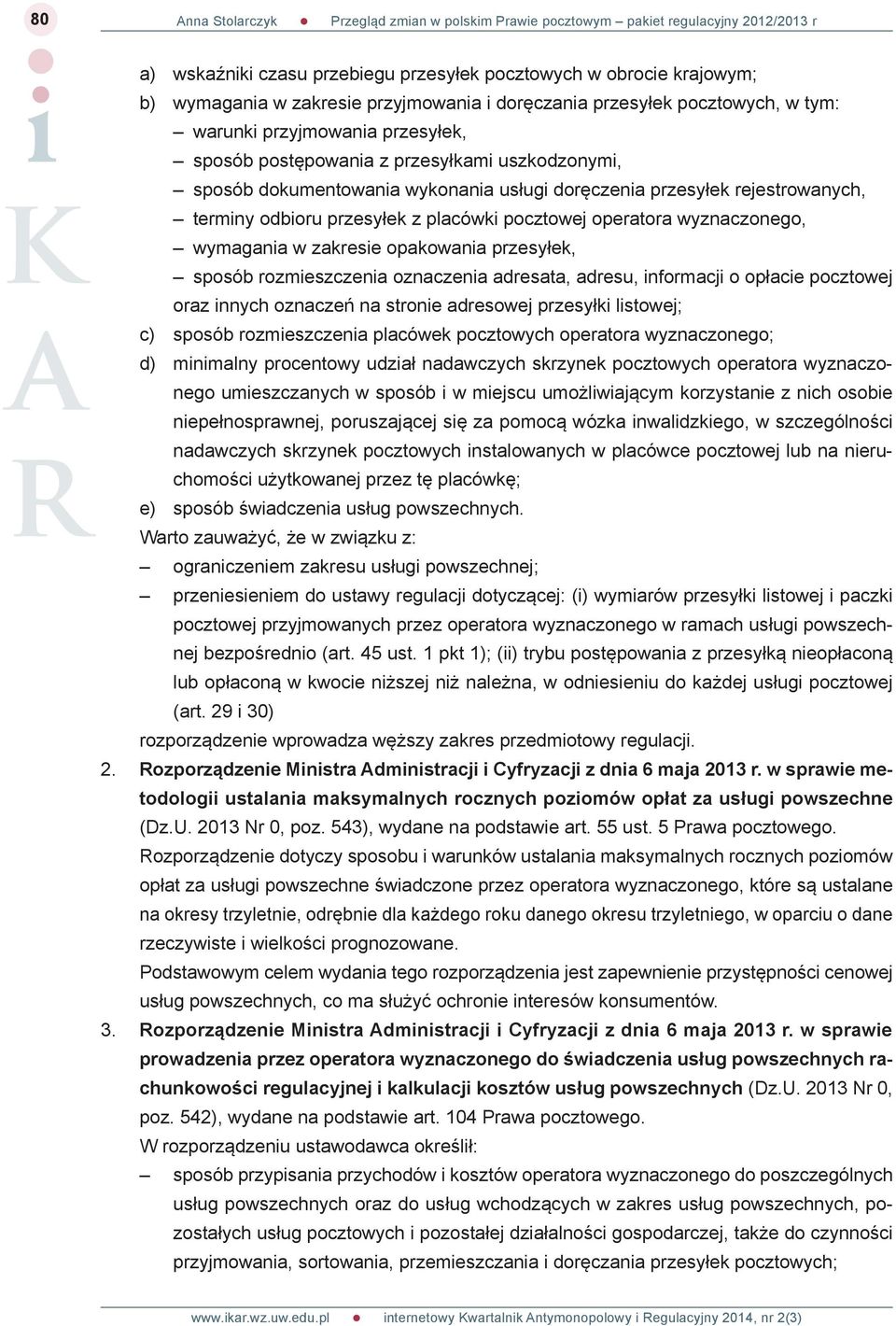 zakresie opakowania przesyłek, sposób rozmieszczenia oznaczenia adresata, adresu, informacji o opłacie pocztowej oraz innych oznaczeń na stronie adresowej przesyłki listowej; c) sposób rozmieszczenia