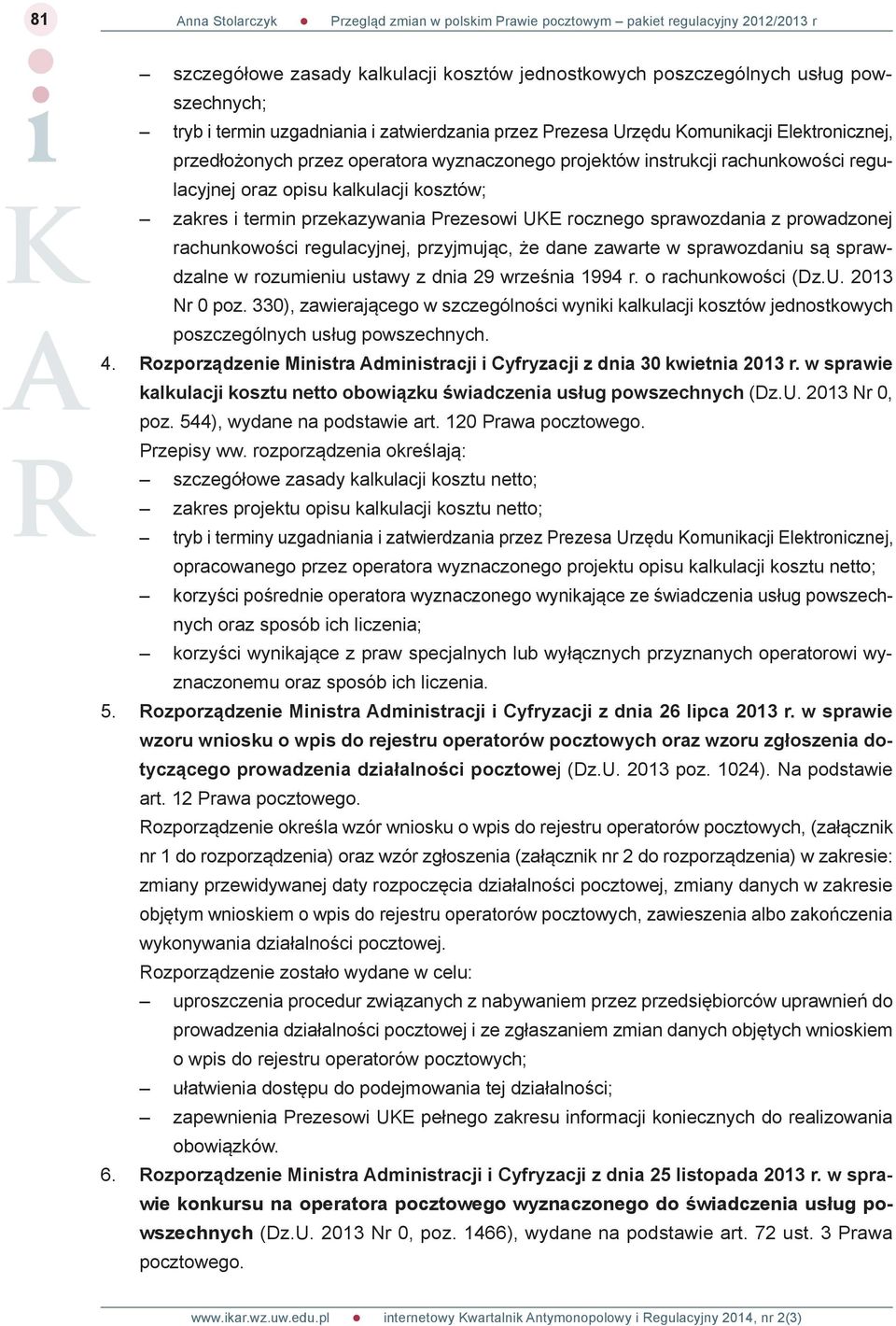 rachunkowości regulacyjnej, przyjmując, że dane zawarte w sprawozdaniu są sprawdzalne w rozumieniu ustawy z dnia 29 września 1994 r. o rachunkowości (Dz.U. 2013 Nr 0 poz.