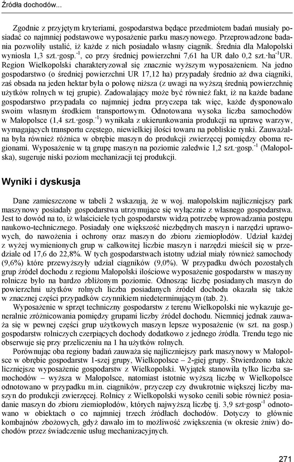 Region Wielkopolski charakteryzował się znacznie wyższym wyposażeniem.