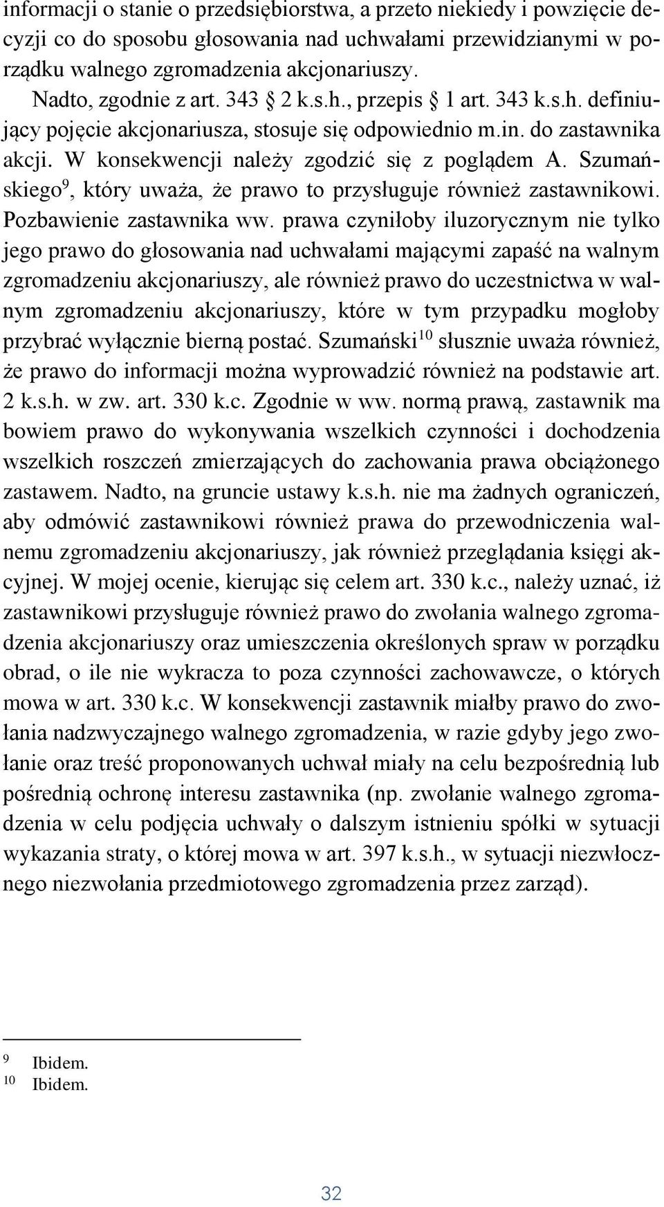 Szumańskiego 9, który uważa, że prawo to przysługuje również zastawnikowi. Pozbawienie zastawnika ww.