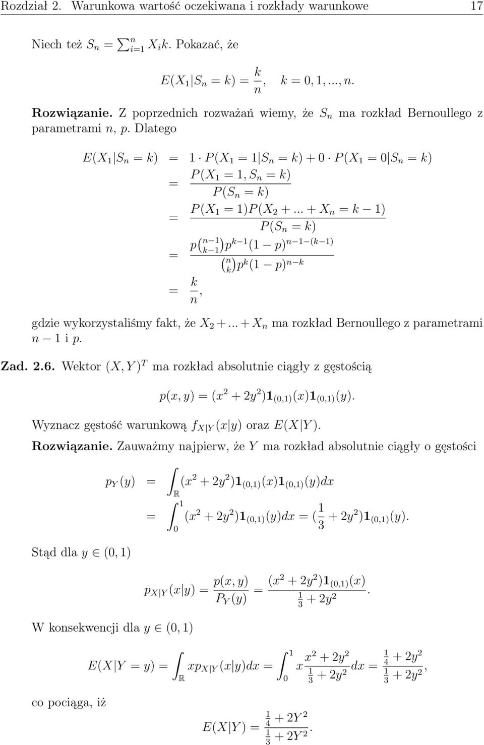.. + X = k ) P (S = k) = p( ) k p k ( p) (k ) ( ) pk ( p) k k = k, gdzie wykorzystaliśmy fakt, że X 2 +... + X ma rozkład Beroullego z parametrami i p. Zad. 2.6.