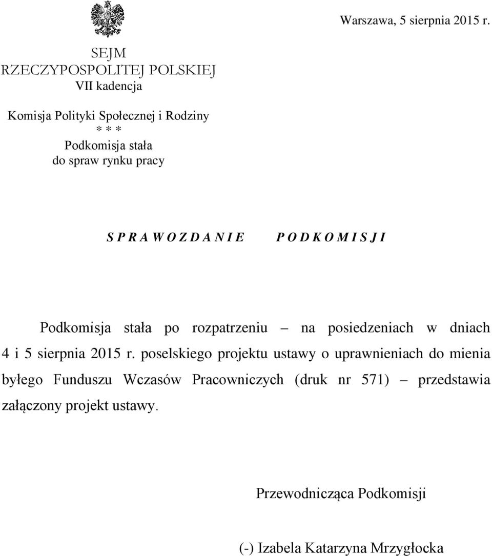 pracy S P R A W O Z D A N I E P O D K O M I S J I Podkomisja stała po rozpatrzeniu na posiedzeniach w dniach 4 i 5