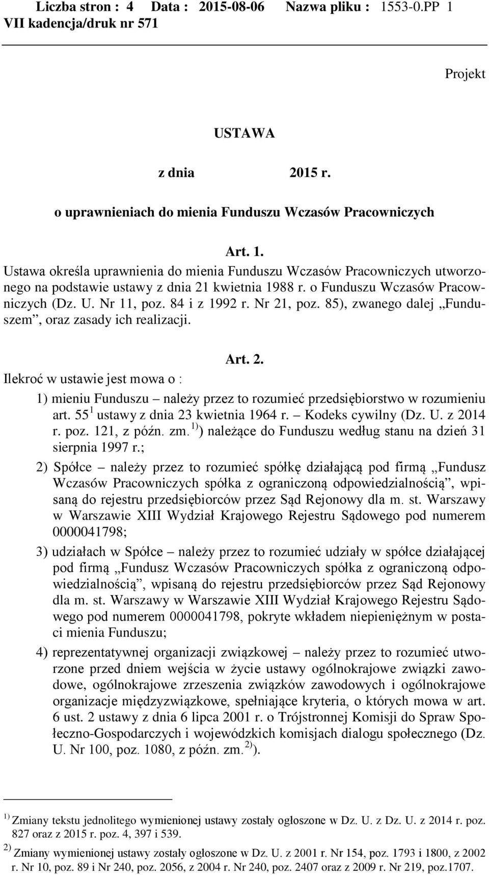 55 1 ustawy z dnia 23 kwietnia 1964 r. Kodeks cywilny (Dz. U. z 2014 r. poz. 121, z późn. zm. 1) ) należące do Funduszu według stanu na dzień 31 sierpnia 1997 r.
