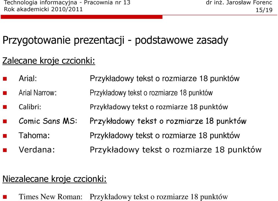 18 punktów Comic Sans MS: Przykładowy tekst o rozmiarze 18 punktów Tahoma: Przykładowy tekst o rozmiarze 18 punktów