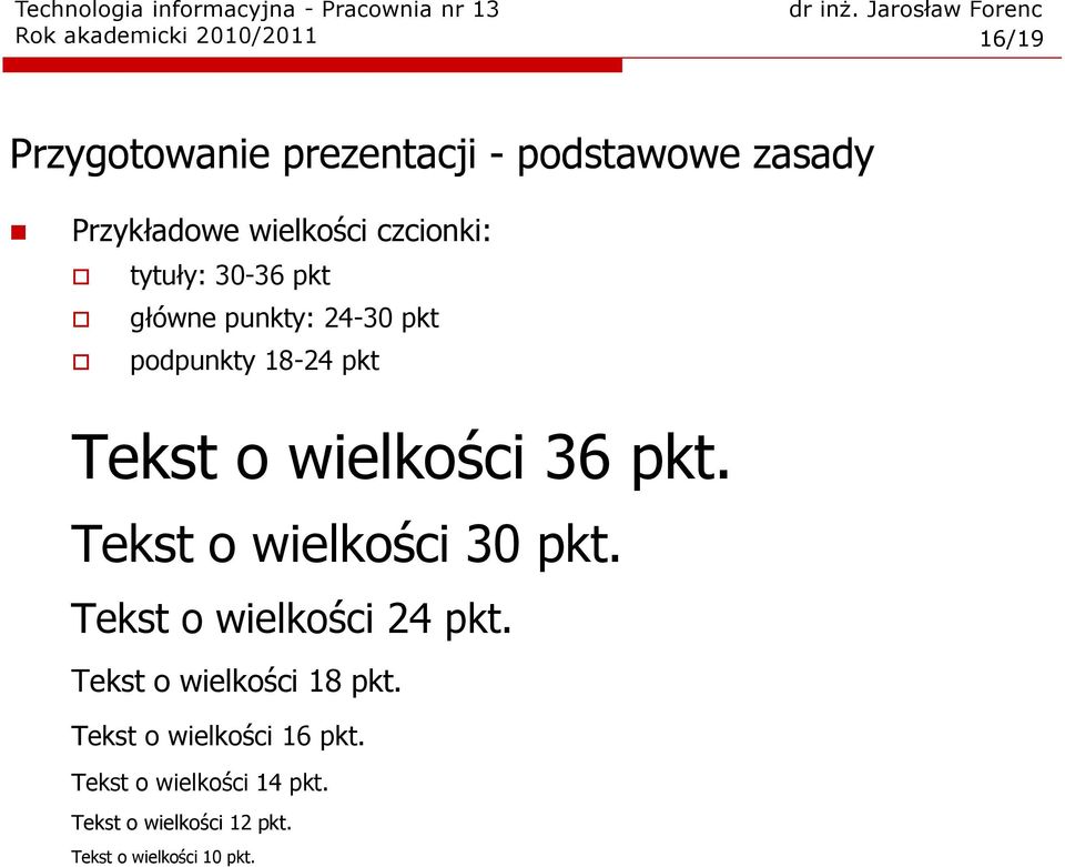 wielkości 36 pkt. Tekst o wielkości 30 pkt. Tekst o wielkości 24 pkt. Tekst o wielkości 18 pkt.