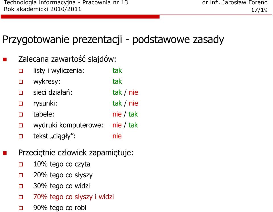 tabele: nie / tak wydruki komputerowe: nie / tak tekst ciągły : nie Przeciętnie człowiek