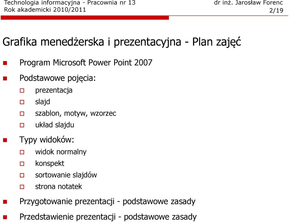 układ slajdu Typy widoków: widok normalny konspekt sortowanie slajdów strona notatek