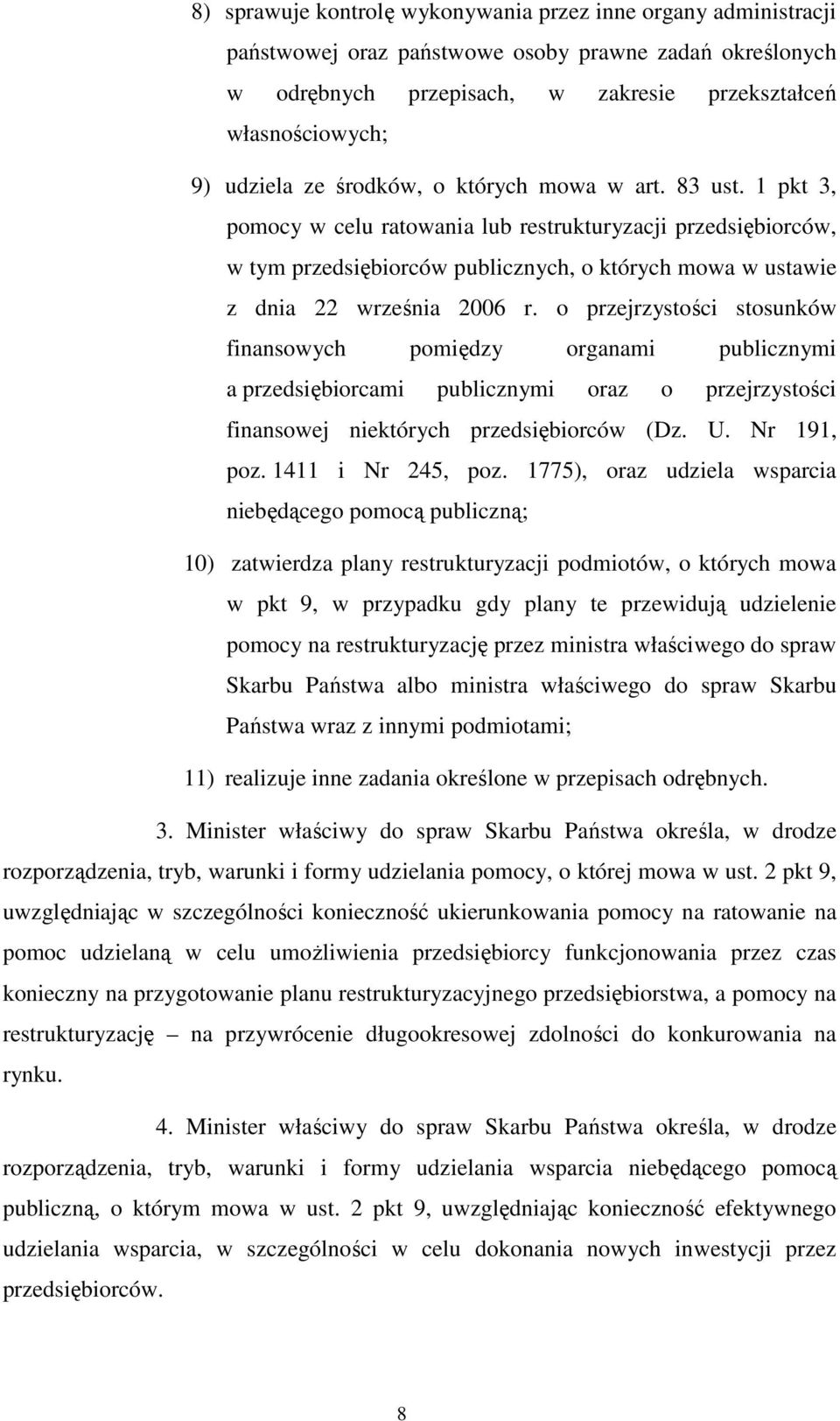 o przejrzystości stosunków finansowych pomiędzy organami publicznymi a przedsiębiorcami publicznymi oraz o przejrzystości finansowej niektórych przedsiębiorców (Dz. U. Nr 191, poz. 1411 i Nr 245, poz.