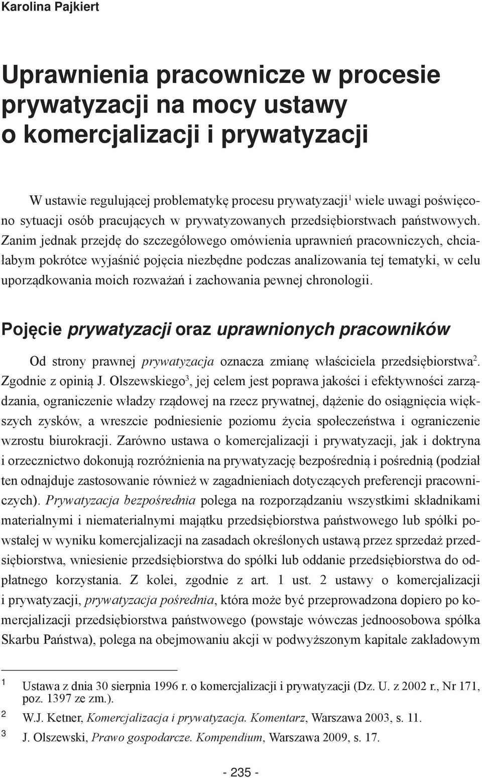 Zanim jednak przejdę do szczegółowego omówienia uprawnień pracowniczych, chciałabym pokrótce wyjaśnić pojęcia niezbędne podczas analizowania tej tematyki, w celu uporządkowania moich rozważań i
