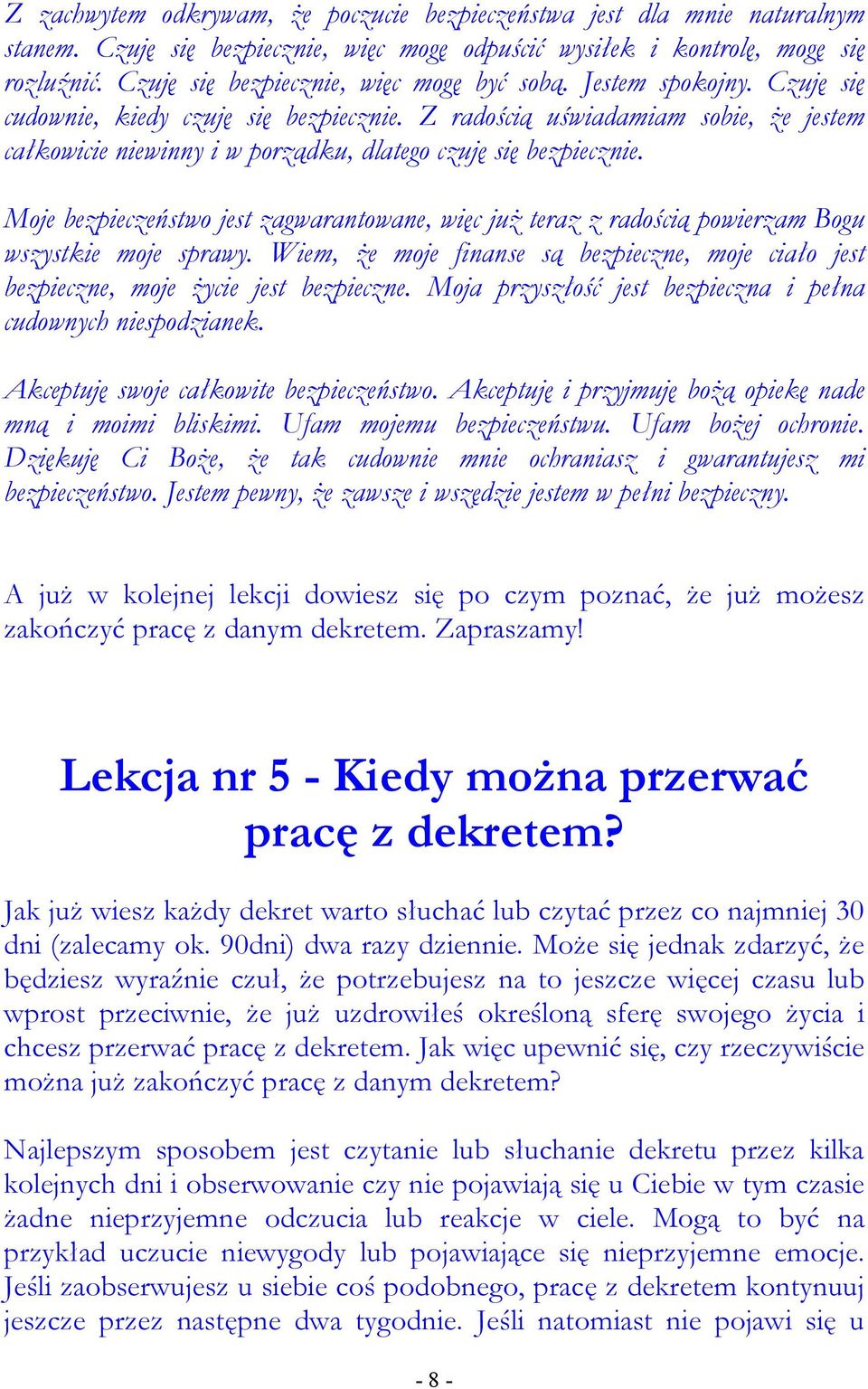 Z radością uświadamiam sobie, Ŝe jestem całkowicie niewinny i w porządku, dlatego czuję się bezpiecznie.