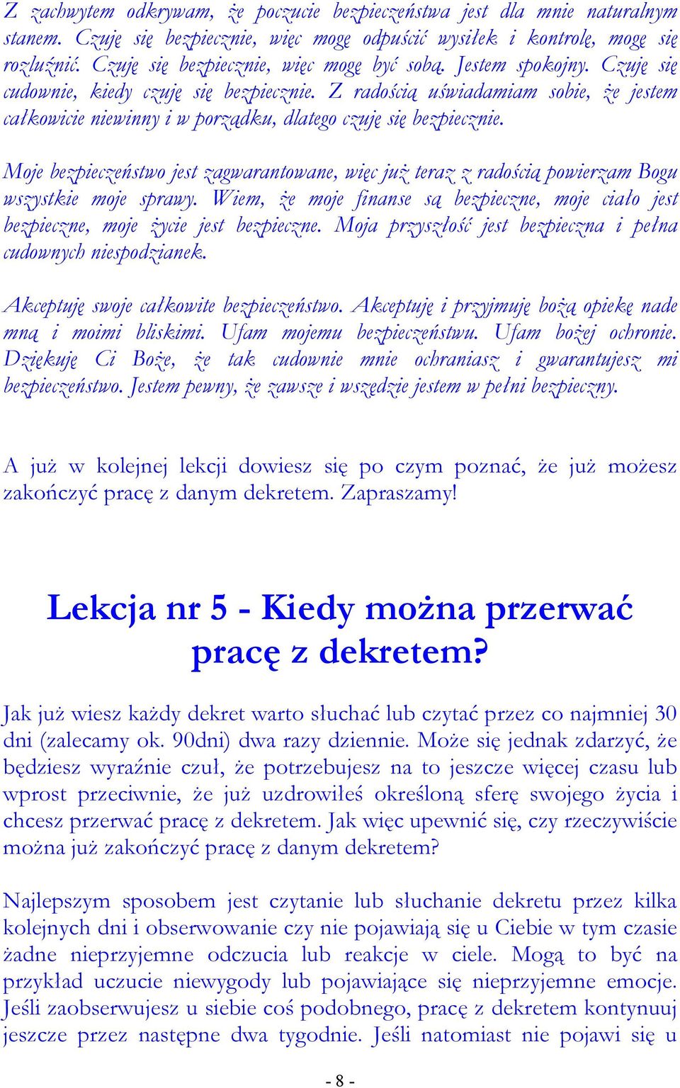 Z radością uświadamiam sobie, Ŝe jestem całkowicie niewinny i w porządku, dlatego czuję się bezpiecznie.